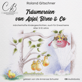 Hörbuch Träumereien von Apfel, Birne & Co  - Autor Roland Gitschner   - gelesen von Ute Annerose Schuster