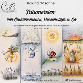 Hörbuch Träumereien von Glühwürmchen, Marienkäfer & Co  - Autor Roland Gitschner   - gelesen von Ute Annerose Schuster