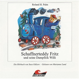 Hörbuch Schaffnerteddy Fritz und seine Dampflok Willi  - Autor Roland H. Palm;Susa Gülzow   - gelesen von Schauspielergruppe