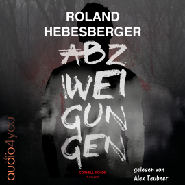 Hörbuch Abzweigungen  - Autor Roland Hebesberger   - gelesen von Alex Teubner