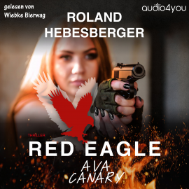 Hörbuch Red Eagle  - Autor Roland Hebesberger   - gelesen von Wiebke Bierwag