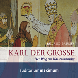 Hörbuch Karl der Große  - Autor Roland Pauler.   - gelesen von Wolfgang Schmidt
