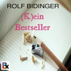 Hörbuch (K)ein Bestseller  - Autor Rolf Bidinger   - gelesen von Rolf Bidinger