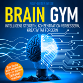 Brain Gym - Intelligenz steigern, Konzentration verbessern, Kreativität fördern (Ungekürzt)