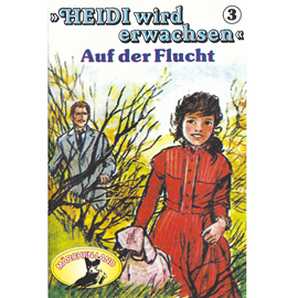 Hörbuch Auf der Flucht (Heidi wird erwachsen 3)  - Autor Rolf Ell   - gelesen von Schauspielergruppe
