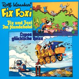 Hörbuch Fix und Foxi, Fix und Foxi im Hundehotel/Lupo's glückliche Reise  - Autor Rolf Kauka   - gelesen von Schauspielergruppe