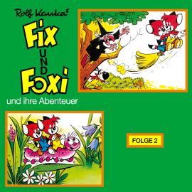 Hörbuch Fix und Foxi, Fix und Foxi und ihre Abenteuer, Folge 2  - Autor Rolf Kauka   - gelesen von Schauspielergruppe