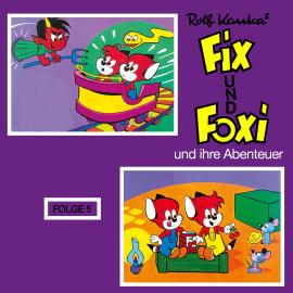 Hörbuch Fix und Foxi, Fix und Foxi und ihre Abenteuer, Folge 5  - Autor Rolf Kauka   - gelesen von Schauspielergruppe