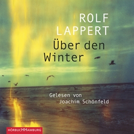 Hörbuch Über den Winter  - Autor Rolf Lappert   - gelesen von Joachim Schönfeld