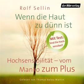 Hörbuch Wenn die Haut zu dünn ist: Hochsensibilität - vom Manko zum Plus  - Autor Rolf Sellin   - gelesen von Thomas Balou Martin