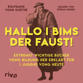 Hörbuch Hallo i bims der Faust  - Autor Rolfgang vong Goethe   - gelesen von Stefan Lehnen