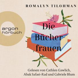 Hörbuch Die Bücherfrauen (Ungekürzte Lesung)  - Autor Romalyn Tilghman   - gelesen von Schauspielergruppe