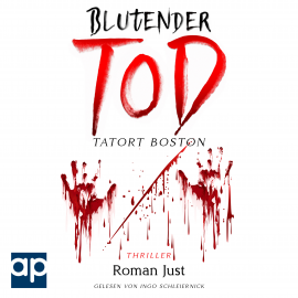 Hörbuch Blutender Tod - Tatort Boston  - Autor Roman Just   - gelesen von Ingo Schleiernick