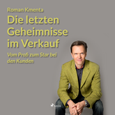 Hörbuch Die letzten Geheimnisse im Verkauf - Vom Profi zum Star bei den Kunden  - Autor Roman Kmenta   - gelesen von Knut Müller