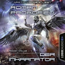Hörbuch Projekt Stellar: Der Inkarnator - Projekt Stellar, Teil 1 (Ungekürzt)  - Autor Roman Prokofiev   - gelesen von Martin Valdeig