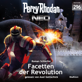Hörbuch Perry Rhodan Neo 296: Facetten der Revolution  - Autor Roman Schleifer   - gelesen von Axel Gottschick