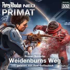 Hörbuch Perry Rhodan Neo 332: Weidenburns Weg  - Autor Roman Schleifer   - gelesen von Axel Gottschick