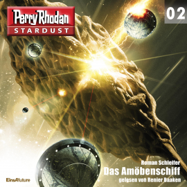 Hörbuch Das Amöbenschiff (Perry Rhodan Stardust 02)  - Autor Roman Schleifer   - gelesen von Renier Baaken