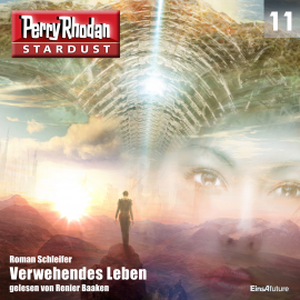Hörbuch Verwehendes Leben (Perry Rhodan Stardust 11)  - Autor Roman Schleifer   - gelesen von Renier Baaken