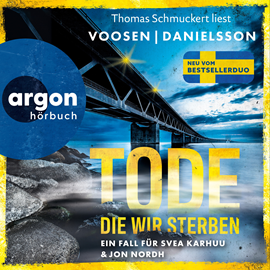 Hörbuch Tode, die wir sterben - Ein Fall für Svea Karhuu und Jon Nordh - Tatort Malmö, Band 1 (Ungekürzte Lesung)  - Autor Roman Voosen, Kerstin Signe Danielsson   - gelesen von Thomas Schmuckert