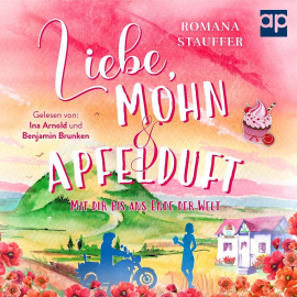 Hörbuch Liebe, Mohn & Apfelduft  - Autor Romana Stauffer   - gelesen von Schauspielergruppe