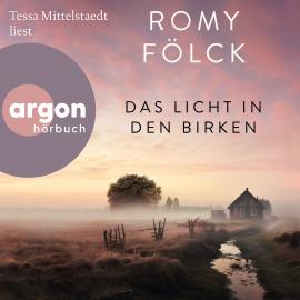 Hörbuch Das Licht in den Birken (Autorisierte Lesefassung)  - Autor Romy Fölck   - gelesen von Tessa Mittelstaedt