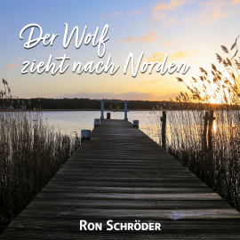 Hörbuch Der Wolf zieht nach Norden  - Autor Ron Schröder   - gelesen von Ron Schröder