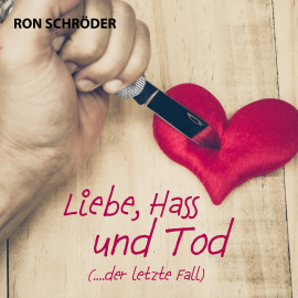Hörbuch Liebe, Hass und Tod  - Autor Ron Schröder   - gelesen von Ron Schröder