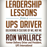 Leadership Lessons from a UPS Driver - Delivering a Culture of We, Not Me (Unabridged)