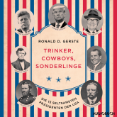 Trinker, Cowboys, Sonderlinge - Die 13 seltsamsten Präsidenten der USA