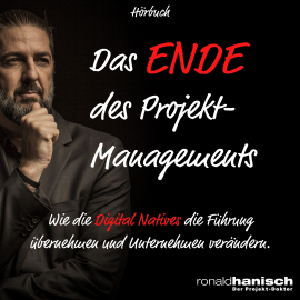 Hörbuch Das Ende des Projektmanagements  - Autor Ronald Hanisch   - gelesen von Ronald Hanisch