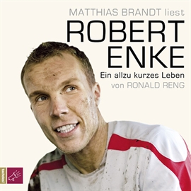 Hörbuch Robert Enke - Ein allzu kurzes Leben  - Autor Ronald Reng   - gelesen von Matthias Brandt