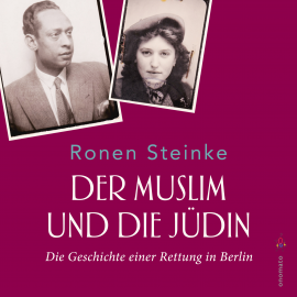 Hörbuch Der Muslim und die Jüdin. Die Geschichte einer Rettung in Berlin  - Autor Ronen Steinke   - gelesen von Axel Grube