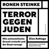 Terror gegen Juden - Wie antisemitische Gewalt erstarkt und der Staat versagt. Ein Anklage