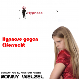 Hörbuch Hypnose gegen Eifersucht  - Autor Ronny Welzel   - gelesen von Ronny Welzel