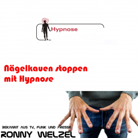 Hörbuch Nägelkauen stoppen mit Hypnose  - Autor Ronny Welzel   - gelesen von Ronny Welzel