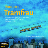 Tramfrau - Aufzeichnungen und Abenteuer der Straßenbahnfahrerin Roberta Laub