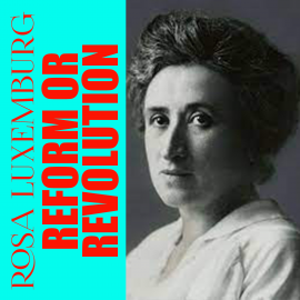 Hörbuch Reform or Revolution  - Autor Rosa Luxemburg   - gelesen von Peter Coates