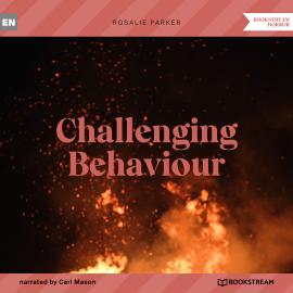 Hörbuch Challenging Behaviour (Unabridged)  - Autor Rosalie Parker   - gelesen von Carl Mason