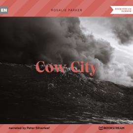 Hörbuch Cow City (Unabridged)  - Autor Rosalie Parker   - gelesen von Peter Silverleaf