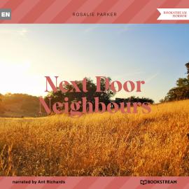 Hörbuch Next Door Neighbours (Unabridged)  - Autor Rosalie Parker   - gelesen von Ant Richards