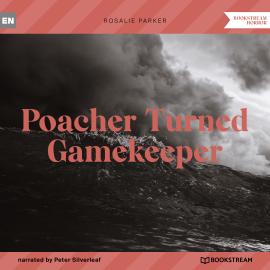 Hörbuch Poacher Turned Gamekeeper (Unabridged)  - Autor Rosalie Parker   - gelesen von Peter Silverleaf
