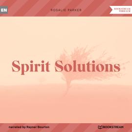 Hörbuch Spirit Solutions (Unabridged)  - Autor Rosalie Parker   - gelesen von Rayner Bourton