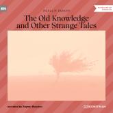 The Old Knowledge and Other Strange Tales (Unabridged)