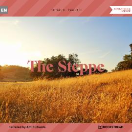 Hörbuch The Steppe (Unabridged)  - Autor Rosalie Parker   - gelesen von Ant Richards