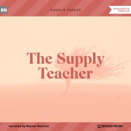 Hörbuch The Supply Teacher (Unabridged)  - Autor Rosalie Parker   - gelesen von Rayner Bourton