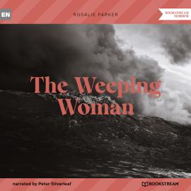 Hörbuch The Weeping Woman (Unabridged)  - Autor Rosalie Parker   - gelesen von Peter Silverleaf