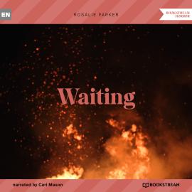 Hörbuch Waiting (Unabridged)  - Autor Rosalie Parker   - gelesen von Carl Mason