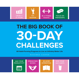 Hörbuch The Big Book of 30-Day Challenges - 60 Habit-Forming Programs to Live an Infinitely Better Life  - Autor Rosanna Casper   - gelesen von Rachel L. Jacobs