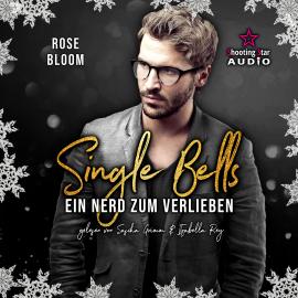Hörbuch Ein Nerd zum Verlieben - Singel Bells, Band 3 (ungekürzt)  - Autor Rose Bloom   - gelesen von Schauspielergruppe